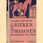 Grieken en Trojanen: de ondergang van Troje door Laura Orvieto Grieken en Trojanen: de ondergang van Troje door Laura Orvieto