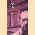 Land, land!.. door Sándor Márai Land, land!.. door Sándor Márai