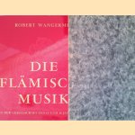 Die Flämische Musik in der Gesellschaft des 15. und 16. Jahrhunderts. door Robert Wangermee Die Flämische Musik in der Gesellschaft des 15. und 16. Jahrhunderts. door Robert Wangermee