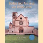 Bodar door het land van Franciscus: Een spirituele gids voor Umbrië + DVD door Antoine Bodar Bodar door het land van Franciscus: Een spirituele gids voor Umbrië + DVD door Antoine Bodar