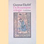 De Byzantijnse trilogie: Gedichten door Gunnar Ekelöf De Byzantijnse trilogie: Gedichten door Gunnar Ekelöf