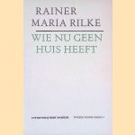 Wie nu geen huis heeft door Rainer Maria Rilke Wie nu geen huis heeft door Rainer Maria Rilke