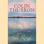 Shadow of the Silk Road door Colin Thubron Shadow of the Silk Road door Colin Thubron