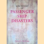 A Dictionary of Passenger Ship Disasters door David L. Williams