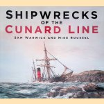 Shipwrecks of the Cunard Line door Sam Warwick e.a. Shipwrecks of the Cunard Line door Sam Warwick e.a.