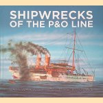 Shipwrecks of the P&O Line door Sam Warwick e.a. Shipwrecks of the P&O Line door Sam Warwick e.a.