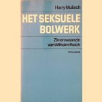 Het seksuele bolwerk: zin en waanzin van Wilhelm Reich door Harry Mulisch Het seksuele bolwerk: zin en waanzin van Wilhelm Reich door Harry Mulisch