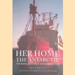 Her Home, The Antarctic. The Royal Research Ship John Biscoe door Trevor Boult Her Home, The Antarctic. The Royal Research Ship John Biscoe door Trevor Boult