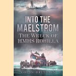 Into the Maelstrom: The Wreck of HMHS Rohilla door Colin Brittain Into the Maelstrom: The Wreck of HMHS Rohilla door Colin Brittain