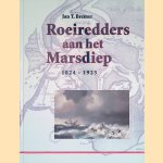 Roeiredders aan het Marsdiep: 1824-1923 door Jan T. Bremer Roeiredders aan het Marsdiep: 1824-1923 door Jan T. Bremer