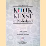 Kookkunst in Nederland. Unieke recepten met Nederlandse produkten door Philip Mechanicus Kookkunst in Nederland. Unieke recepten met Nederlandse produkten door Philip Mechanicus