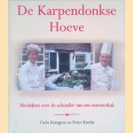 De karpendonkse hoeve: meekijken over de schouder van een meesterkok door Carla Kentgens e.a. De karpendonkse hoeve: meekijken over de schouder van een meesterkok door Carla Kentgens e.a.