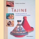 Tajine Heerlijke gerechten uit de Noord-Afrikaanse stoofpot door Francis van Arkel Tajine Heerlijke gerechten uit de Noord-Afrikaanse stoofpot door Francis van Arkel