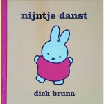 Nijntje danst door Dick Bruna Nijntje danst door Dick Bruna