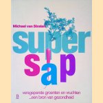 Supersap: versgeperste groenten en vruchten: een bron van gezondheid door Michael Van Straten e.a. Supersap: versgeperste groenten en vruchten: een bron van gezondheid door Michael Van Straten e.a.