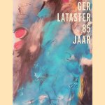 Ger Lataster 85 jaar door Mariëtte Jannsen e.a. Ger Lataster 85 jaar door Mariëtte Jannsen e.a.