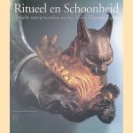 Ritueel en schoonheid: antieke meesterwerken uit het Miho Museum, Japan door Erika Bleibtreu e.a.