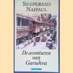 De avonturen van Gurudeva door Seepersad Naipaul De avonturen van Gurudeva door Seepersad Naipaul