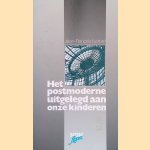 Het postmoderne uitgelegd aan onze kinderen door Jean-François Lyotard Het postmoderne uitgelegd aan onze kinderen door Jean-François Lyotard