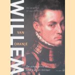 Willem van Oranje: De jonge prins Van Oranje als edelman en militair door Jeroen Punt e.a.