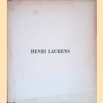 Henri Laurens: Skulpturen Collagen Zeichnungen door Eduard Hüttinger Henri Laurens: Skulpturen Collagen Zeichnungen door Eduard Hüttinger