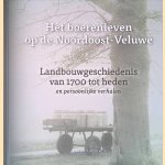 Het boerenleven op de Noordoost-Veluwe: landbouwgeschiedenis van 1700 tot heden en persoonlijke verhalen door Henri Slijkhuis Het boerenleven op de Noordoost-Veluwe: landbouwgeschiedenis van 1700 tot heden en persoonlijke verhalen door Henri Slijkhuis