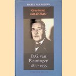 D.G. Van Beuningen 1877-1955: Grootvorst aan de Maas door Harry van Wijnen D.G. Van Beuningen 1877-1955: Grootvorst aan de Maas door Harry van Wijnen