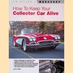 How To Keep Your Collector Car Alive door Josh B. Malks How To Keep Your Collector Car Alive door Josh B. Malks