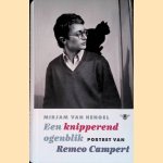 Een knipperend ogenblik: Portret van Remco Campert door Mirjam van Hengel 	Een knipperend ogenblik: Portret van Remco Campert door Mirjam van Hengel