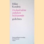 De dood zal me omhelzen bij de jasmijn door Milan Kundera e.a. De dood zal me omhelzen bij de jasmijn door Milan Kundera e.a.