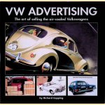 VW Advertising: The Art of Advertising the Air-Cooled Volkswagen door Richard Copping VW Advertising: The Art of Advertising the Air-Cooled Volkswagen door Richard Copping
