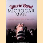 Lawrie Bond, Microcar Man: An Illustrated History of Bond Cars door Nick Wotherspoon
