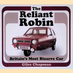 The Reliant Robin: Britain's Most Bizarre Car door Giles Chapman The Reliant Robin: Britain's Most Bizarre Car door Giles Chapman