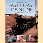 Modelling the East Coast Main Line in the British Railways Era door Tony Wright Modelling the East Coast Main Line in the British Railways Era door Tony Wright