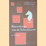 Handboek voor de gevorderde schaker: deel I: Bouwstenen van de Schaakkunst door Dr. M. Euwe Handboek voor de gevorderde schaker: deel I: Bouwstenen van de Schaakkunst door Dr. M. Euwe