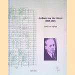 Anthon van der Horst, 1899-1965: leven en werken door Gert Oost Anthon van der Horst, 1899-1965: leven en werken door Gert Oost
