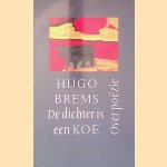 De dichter is een koe: over poëzie door Hugo Brems De dichter is een koe: over poëzie door Hugo Brems