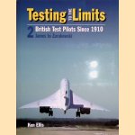 Testing to the Limits. British Test Pilots Since 1910. 2: James to Zurakowski door Ken Ellis