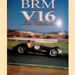 BRM V16 in Camera. A Photographic Portrait of Britain's Glorious Formula 1 Failure door Anthony Pritchard BRM V16 in Camera. A Photographic Portrait of Britain's Glorious Formula 1 Failure door Anthony Pritchard