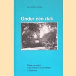 Onder één dak: Wonen en werken in boerhuizen en boerderijen in Enkhuizen door Suus Messchaert-Heering Onder één dak: Wonen en werken in boerhuizen en boerderijen in Enkhuizen door Suus Messchaert-Heering