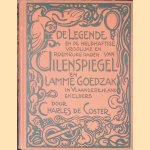 De Legende en de heldhaftige vroolijke en roemrijke daden van Uilenspiegel en Lamme Goedzak in Vlaanderenland en elders door Charles de Coster De Legende en de heldhaftige vroolijke en roemrijke daden van Uilenspiegel en Lamme Goedzak in Vlaanderenland en elders door Charles de Coster