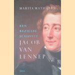 Jacob van Lennep: Een bezielde schavuit door Marita Mathijsen Jacob van Lennep: Een bezielde schavuit door Marita Mathijsen