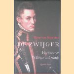 De Zwijger: Het leven van Willem van Oranje door René van Stipriaan