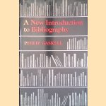 A New Introduction to Bibliography door Philip Gaskell A New Introduction to Bibliography door Philip Gaskell