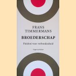 Broederschap: Pleidooi voor verbondenheid door Frans Timmermans Broederschap: Pleidooi voor verbondenheid door Frans Timmermans