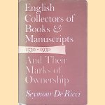 English Collectors of Books & Manuscripts, 1530-1930: And Their Marks of Ownership door Symour de Ricci English Collectors of Books & Manuscripts, 1530-1930: And Their Marks of Ownership door Symour de Ricci