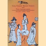 Sonq Dynasty Musical Sources and Their Interpretation door Rulan Chao Pian Sonq Dynasty Musical Sources and Their Interpretation door Rulan Chao Pian