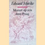 Mozart op reis naar Praag door Eduard Mörike Mozart op reis naar Praag door Eduard Mörike