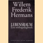 Lebensraum: een oorlogsdagboek door Willem Frederik Hermans Lebensraum: een oorlogsdagboek door Willem Frederik Hermans