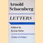 Arnold Schoenberg Letters door Erwin Stein Arnold Schoenberg Letters door Erwin Stein